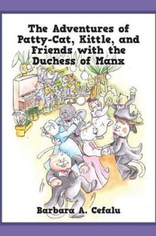 Cover of The Adventures of Patty-Cat, Kittle, and Friends with the Duchess of Manx