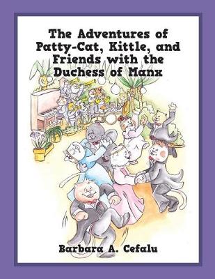 Book cover for The Adventures of Patty-Cat, Kittle, and Friends with the Duchess of Manx