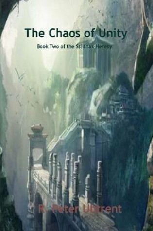 Cover of The Chaos of Unity - Book Two of the Sslithax Heresy
