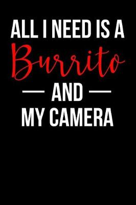 Book cover for All I Need Is a Burrito and My Camera