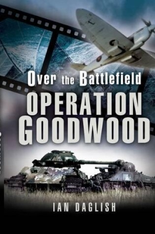 Cover of Operation Goodwood - Over the Battlefield