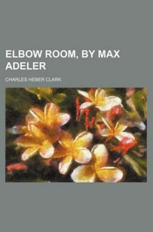 Cover of Elbow Room, by Max Adeler