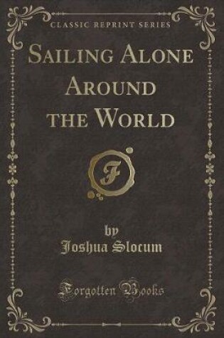 Cover of Sailing Alone Around the World (Classic Reprint)