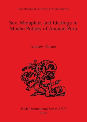 Book cover for Sex, Metaphor, and Ideology in Moche Pottery of Ancient Peru