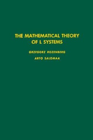 Cover of The Mathematical Theory of L Systems