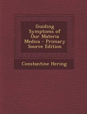 Book cover for Guiding Symptoms of Our Materia Medica - Primary Source Edition