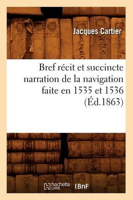 Book cover for Bref Recit Et Succincte Narration de la Navigation Faite En 1535 Et 1536 (Ed.1863)