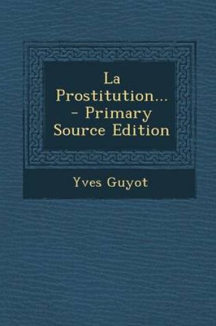 Cover of La Prostitution... - Primary Source Edition