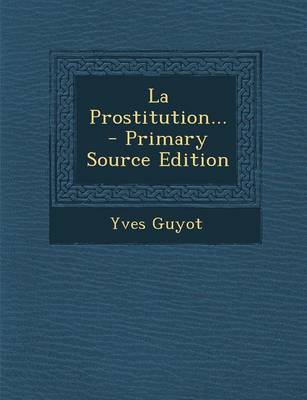 Book cover for La Prostitution... - Primary Source Edition