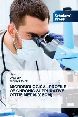 Book cover for Microbiological Profile of Chronic Suppurative Otitis Media (Csom)