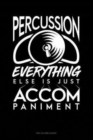 Cover of Percussion, Everything Else Is Just Accompaniment