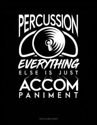 Cover of Percussion, Everything Else Is Just Accompaniment