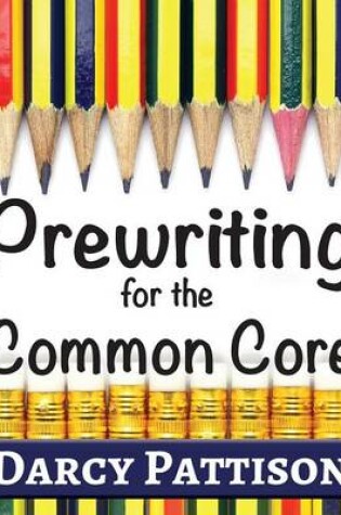 Cover of Prewriting for the Common Core