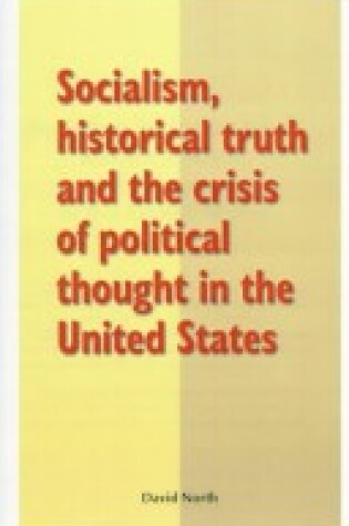 Cover of Socialism, Historical Truth and the Crisis of Political Thought in the