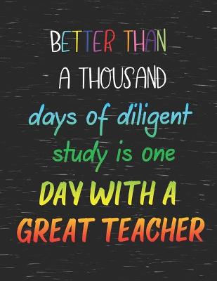 Cover of Better Than A Thousand Days of Diligent Study Is One Day With A Teacher