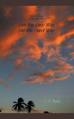 Cover of Live the Easy Way - Die the Hard Way