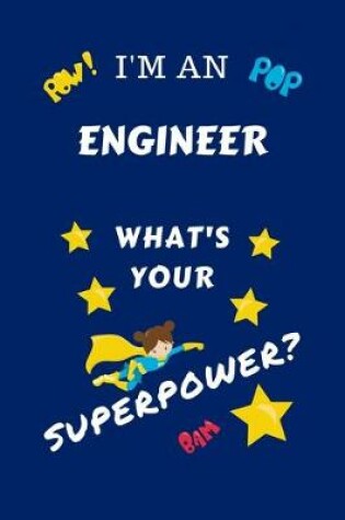 Cover of I'm An Engineer What's Your Superpower?