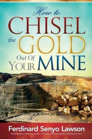 Cover of How to Chisel the Gold Out of Your Mine