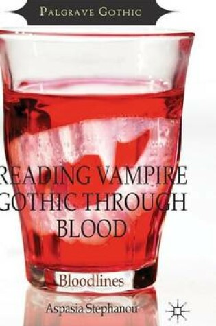 Cover of Reading Vampire Gothic Through Blood: Bloodlines