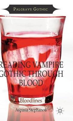 Book cover for Reading Vampire Gothic Through Blood: Bloodlines