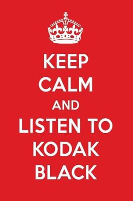 Book cover for Keep Calm and Listen to Kodak Black