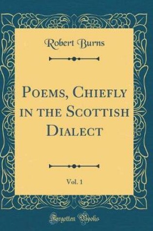 Cover of Poems, Chiefly in the Scottish Dialect, Vol. 1 (Classic Reprint)