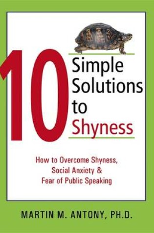 Cover of 10 Simple Solutions to Shyness: How to Overcome Shyness, Social Anxiety, and Fear of Public Speaking