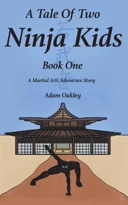 Book cover for A Tale of Two Ninja Kids - Book 1 - A Martial Arts Adventure Story