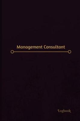 Cover of Management Consultant Log (Logbook, Journal - 120 pages, 6 x 9 inches)