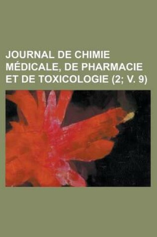 Cover of Journal de Chimie Medicale, de Pharmacie Et de Toxicologie (2; V. 9)