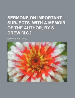 Book cover for Sermons on Important Subjects. with a Memoir of the Author, by S. Drew [&C.].