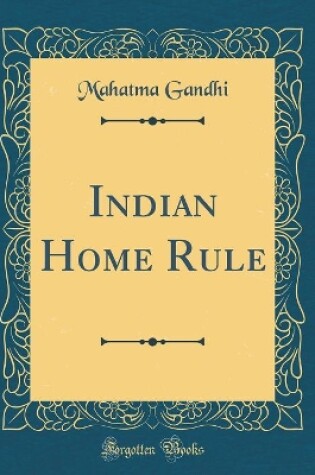 Cover of Indian Home Rule (Classic Reprint)