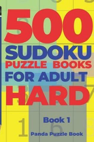 Cover of 500 Sudoku Puzzle Books For Adults Hard - Book 1