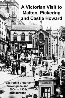 Book cover for A Victorian Visit to Malton, Pickering and Castle Howard