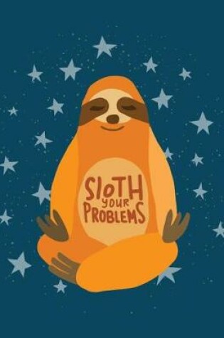 Cover of Sloth your problem (Sloth Journal, Diary, Notebook)