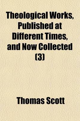 Book cover for Theological Works, Published at Different Times, and Now Collected (Volume 3)