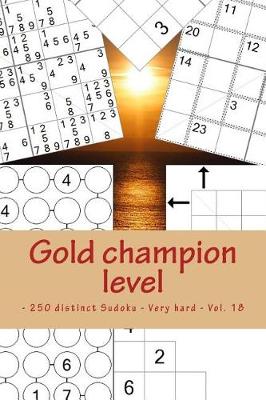 Cover of Gold Champion Level - 250 Distinct Sudoku - Very Hard - Vol. 18