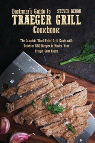 Cover of Beginners guide to Traeger Grill Cookbook