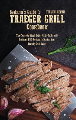 Book cover for Beginners guide to Traeger Grill Cookbook