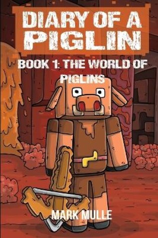 Cover of Diary of a Piglin Book 1