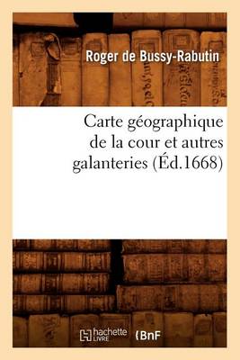 Book cover for Carte Geographique de la Cour Et Autres Galanteries (Ed.1668)