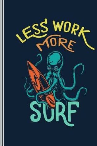 Cover of Less Work More Surf