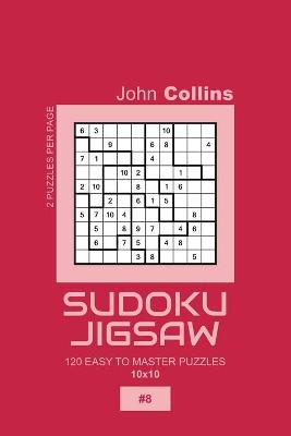 Book cover for Sudoku Jigsaw - 120 Easy To Master Puzzles 10x10 - 8