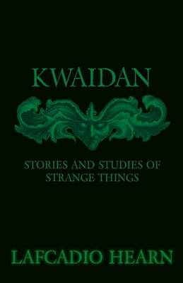 Book cover for Kwaidan - Stories And Studies Of Strange Things
