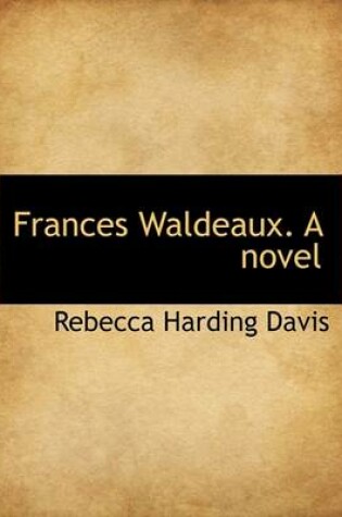 Cover of Frances Waldeaux. a Novel