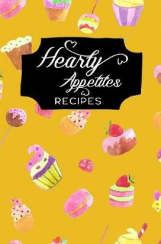 Cover of Hearty Appetites Recipes