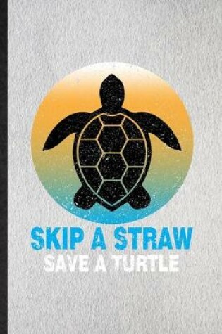 Cover of Skip a Straw Save a Turtle