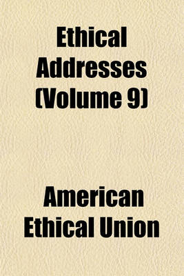 Book cover for Ethical Addresses (Volume 9)