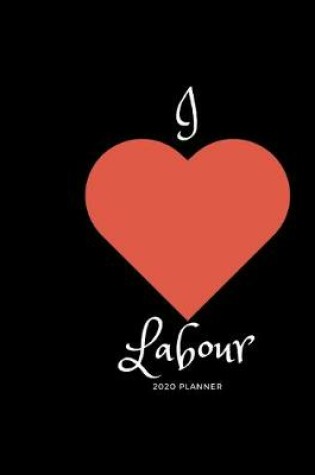 Cover of I (Love) Labour 2020 Planner