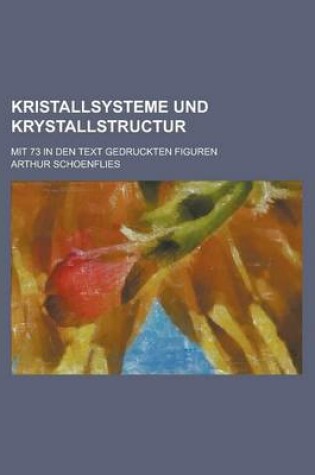 Cover of Kristallsysteme Und Krystallstructur; Mit 73 in Den Text Gedruckten Figuren